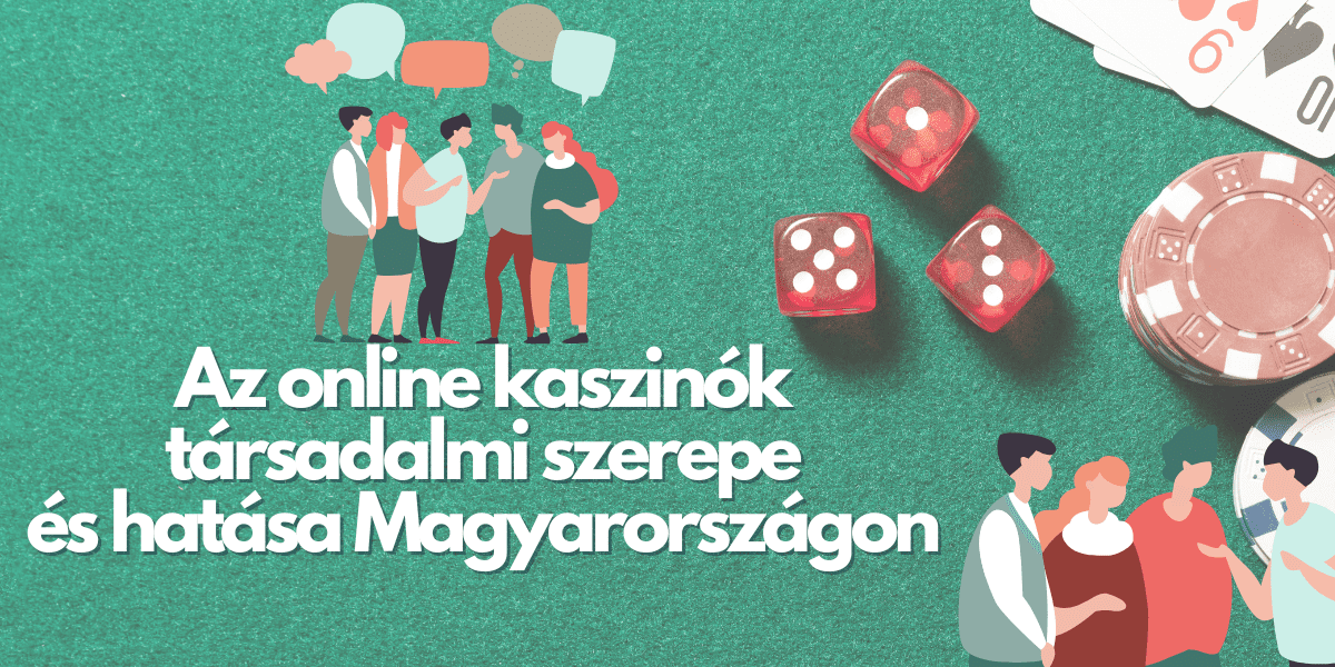 Az online kaszinók társadalmi szerepe és hatása Magyarországon
