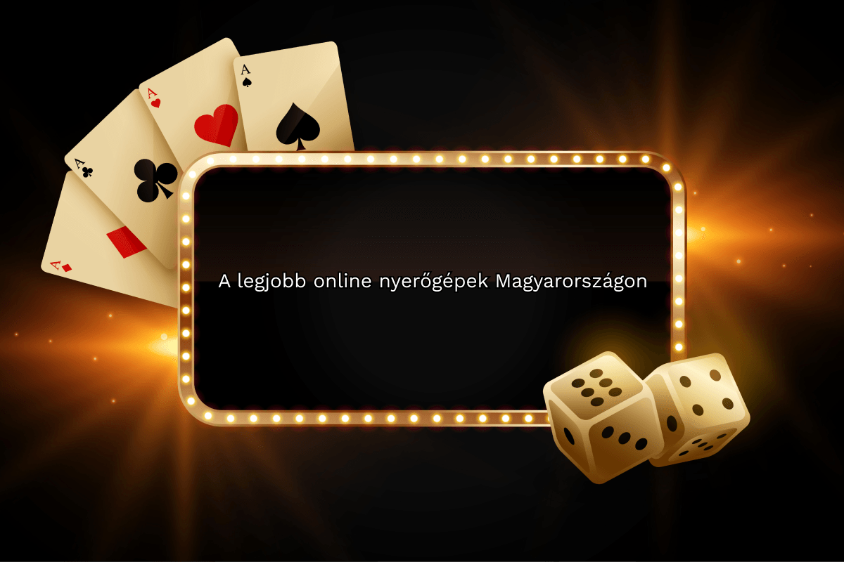 A legjobb online nyerőgépek Magyarországon
